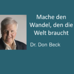 Mache den Wandel, den die Welt braucht– Dr. Don Beck